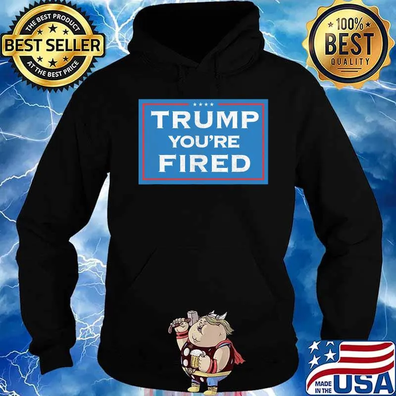 Trump you're fired election 2020 loss to joe biden stars s Hoodie