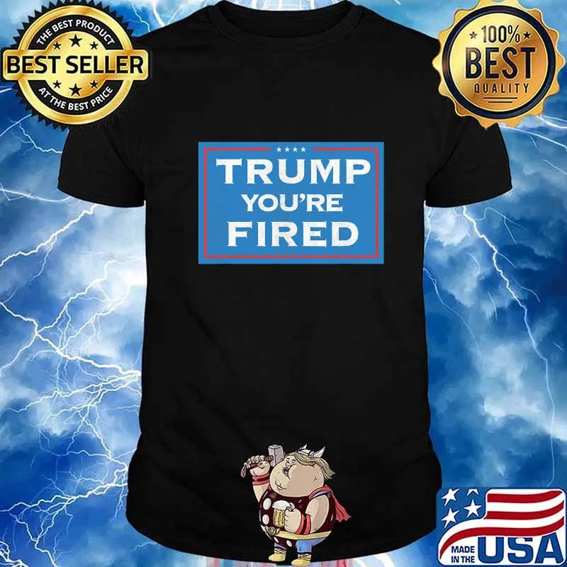Trump you're fired election 2020 loss to joe biden stars shirt