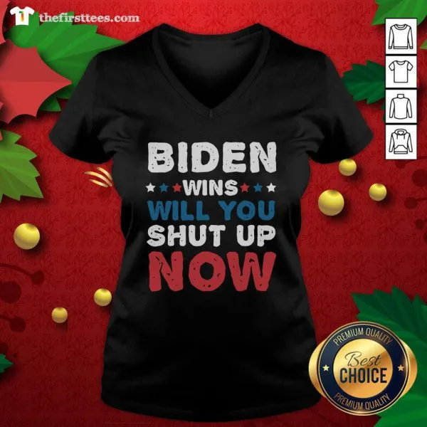 Pretty Biden Wins Will You Shut Up Now Shirt - Image 3