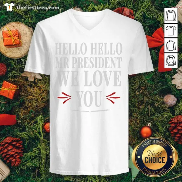 Official Biden Wins 2020 Hello Hello Mr President We Love You Shirt - Image 3