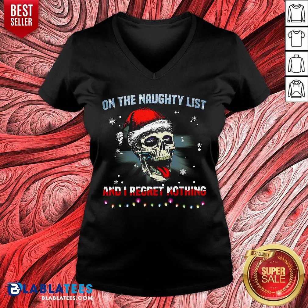 Nice Santa Skull Sugar On The Naughty List And I Regret Nothing Shirt - Image 3