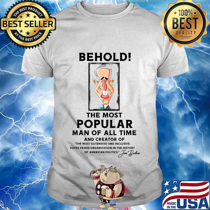 Vice president joe biden the most popular man in us history shirt