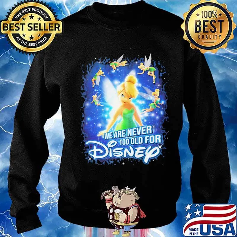 We are never too old for disney tinkerbell s Sweater