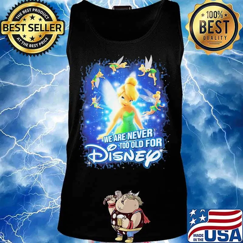 We are never too old for disney tinkerbell s Tank top