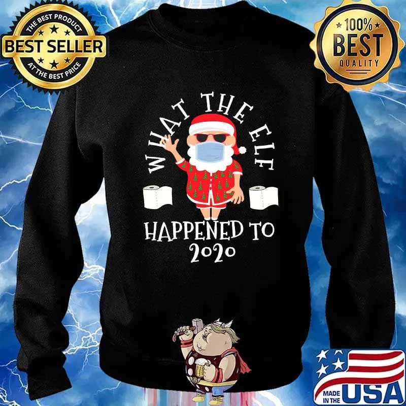 What The Elf Happened To 2020 Toilet Paper Christmas Shirt Sweater