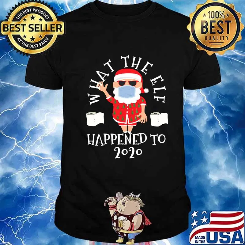 What The Elf Happened To 2020 Toilet Paper Christmas Shirt