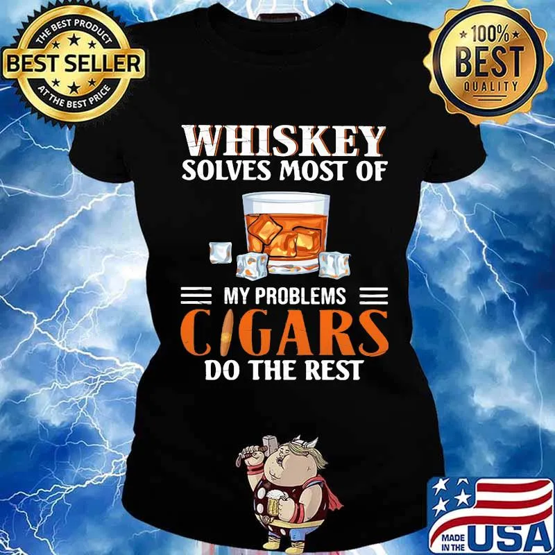 Whiskey solves most of my problems cigars do the rest s Ladies tee