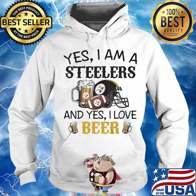 Yes I Am A Steelers And Yes I Love Beer Football Shirt Hoodie