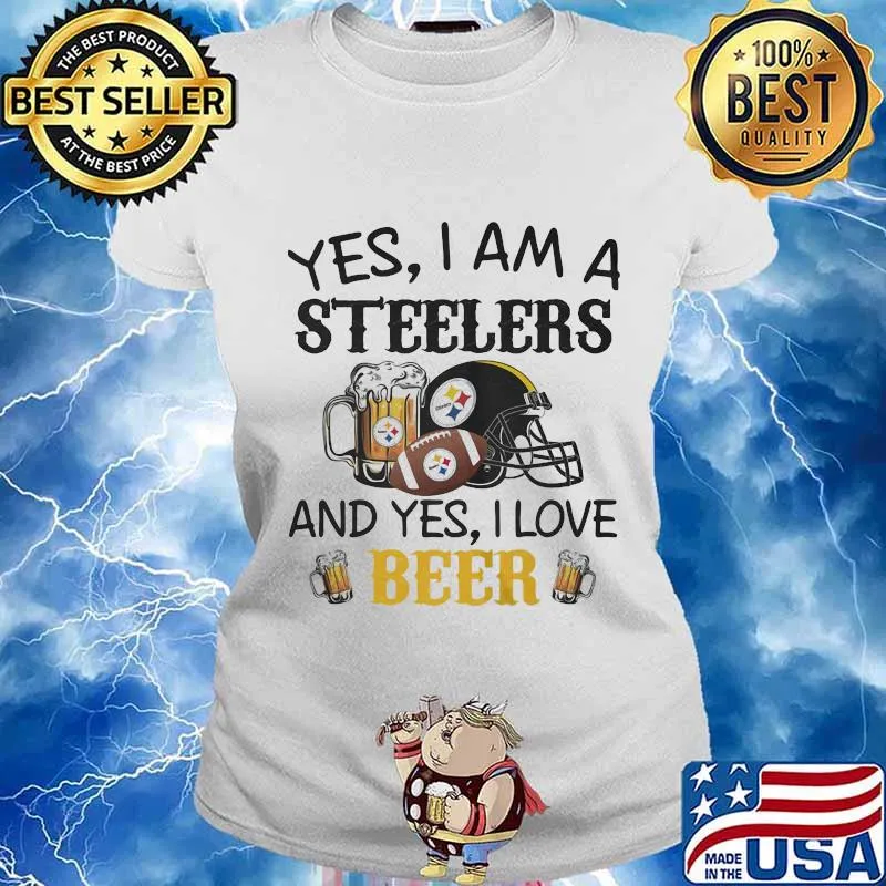 Yes I Am A Steelers And Yes I Love Beer Football Shirt Ladies tee