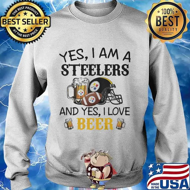 Yes I Am A Steelers And Yes I Love Beer Football Shirt Sweater