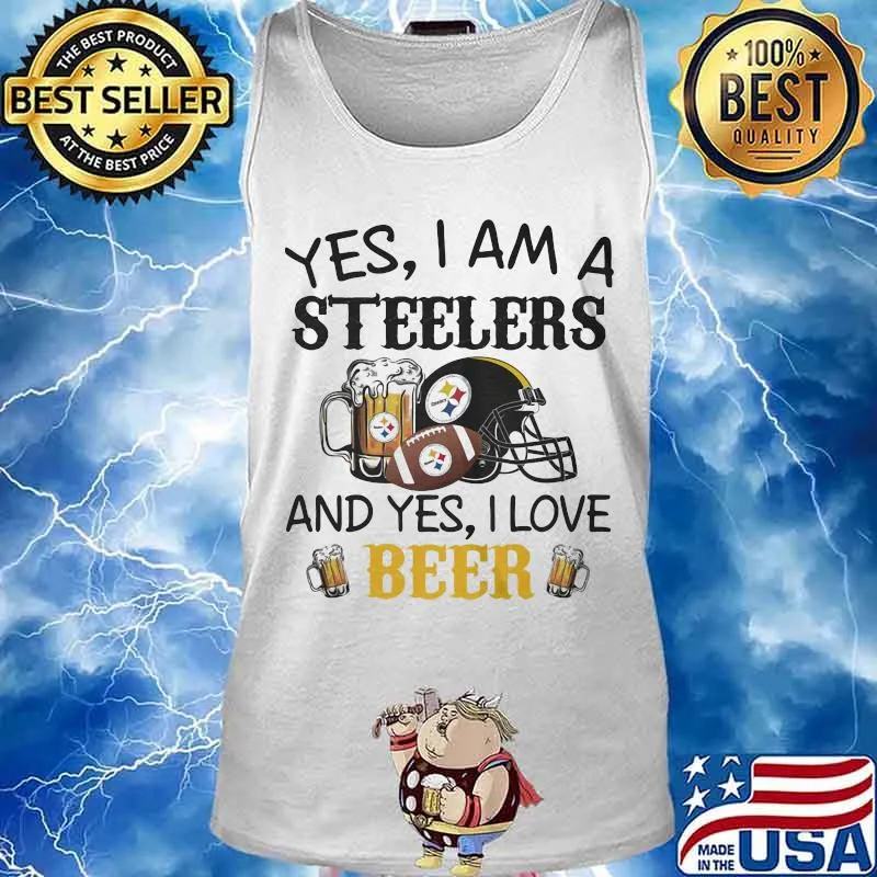 Yes I Am A Steelers And Yes I Love Beer Football Shirt Tank top