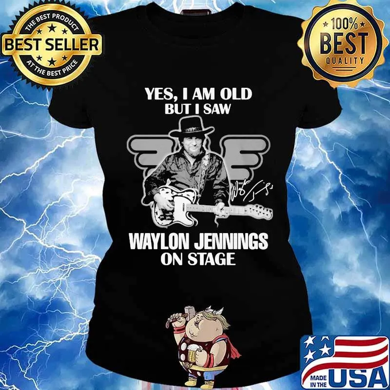 Yes i am old but i saw waylon jennings on stage signature s Ladies tee