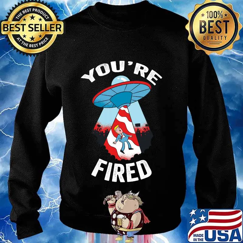 You are fired anti trump donald ufo american flag s Sweater