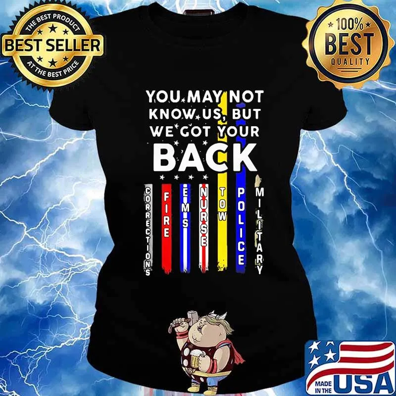 You May Not Know Us But We Got Your Back Fire Police Nurse Correction American Flag Shirt Ladies tee