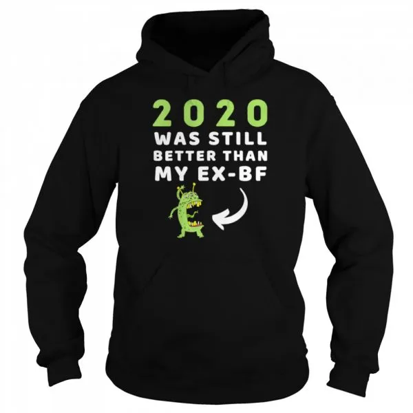 2020 Was Still Better Than My ExBoyfriend New Year shirt - Image 5