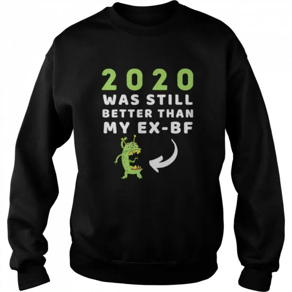 2020 Was Still Better Than My ExBoyfriend New Year shirt - Image 4