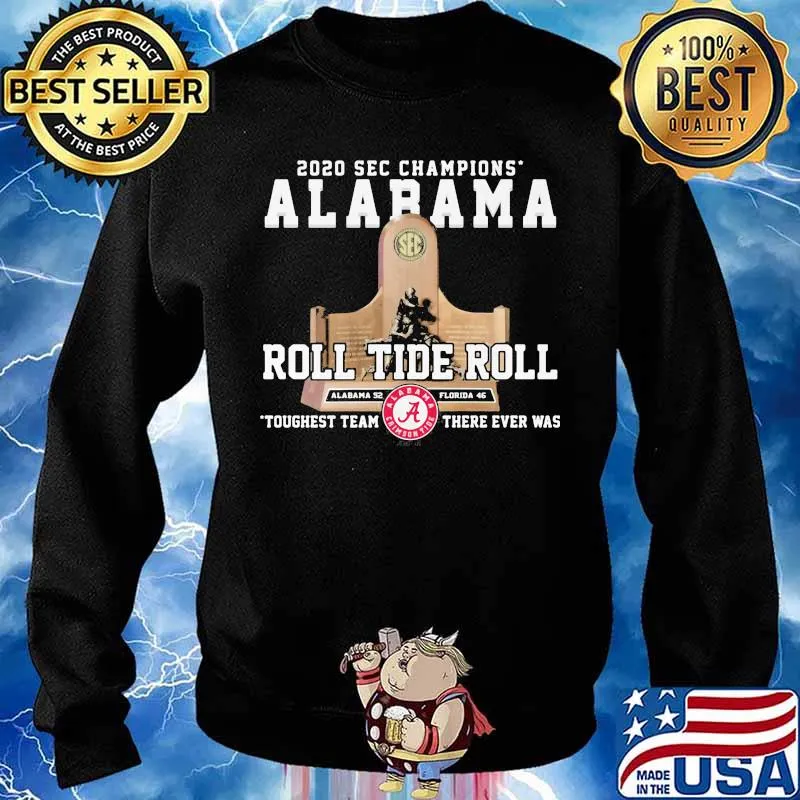 2020 Sec Champions Alabama Roll Tide Roll Toughest Team There Ever Was Shirt Sweater