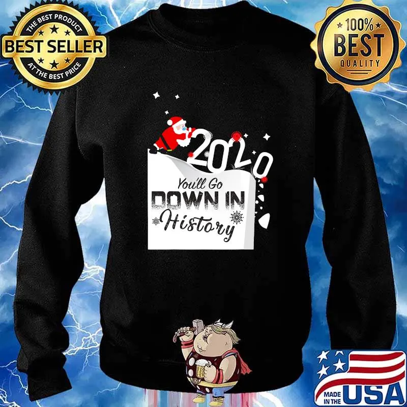 2020 You'll Go Down In History Santa Pushing Off Cliff Funny T-Shirt Sweater