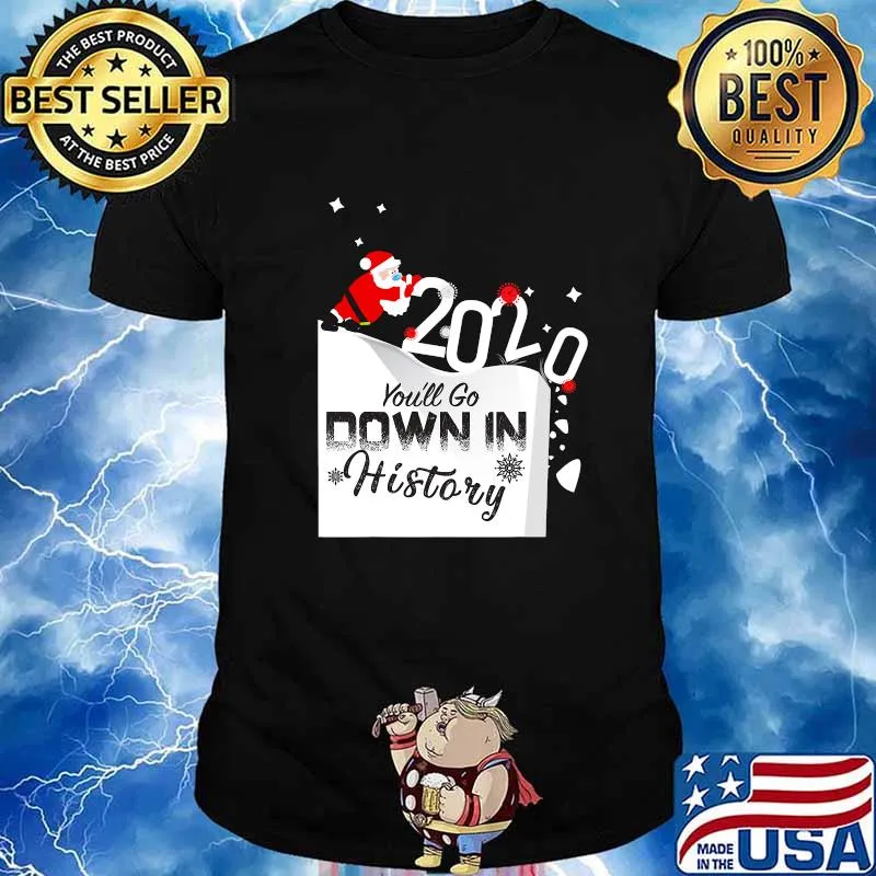 2020 You'll Go Down In History Santa Pushing Off Cliff Funny T-Shirt