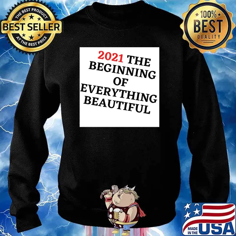 2021 The Beginning Of Everything Beautiful Shirt Sweater