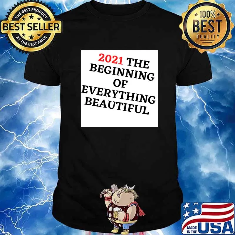 2021 The Beginning Of Everything Beautiful Shirt