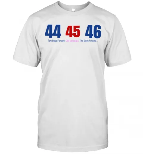 44 45 46 Two Steps Forward One Step Back Two Steps Forward T-Shirt Classic Mens T-shirt