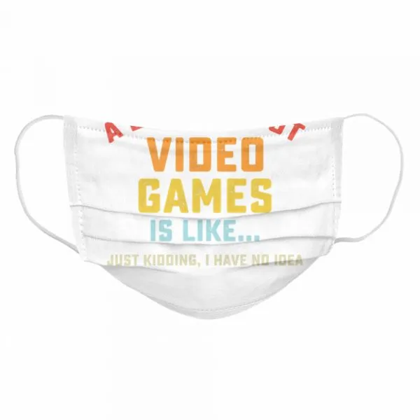 A Day Without Video Games is Like just kidding I have no idea Gamer shirt - Image 6