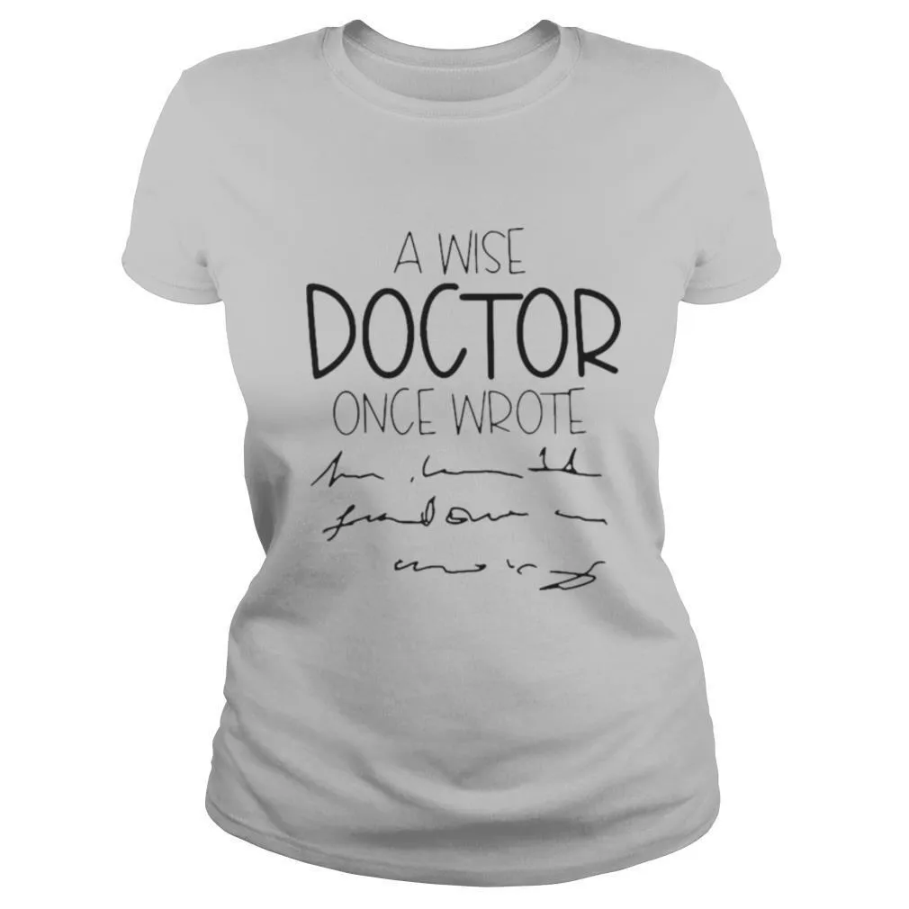 A Wise Doctor Once Wrote shirt - Image 2