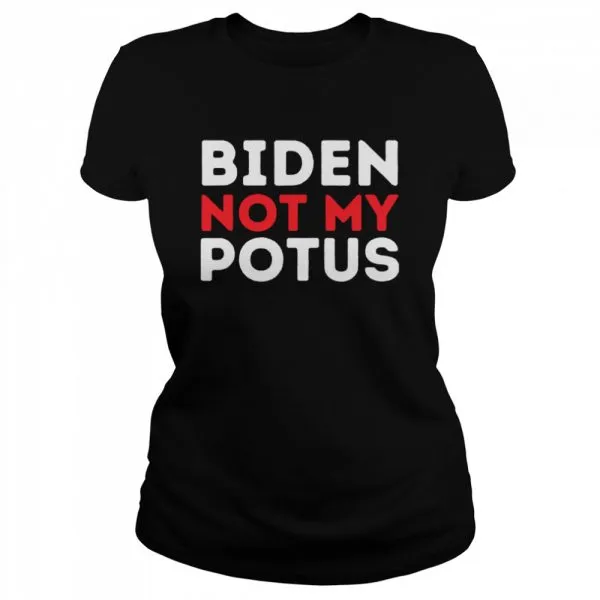 Anti Biden Not My POTUS Joe Biden is Not My 46th President shirt - Image 2