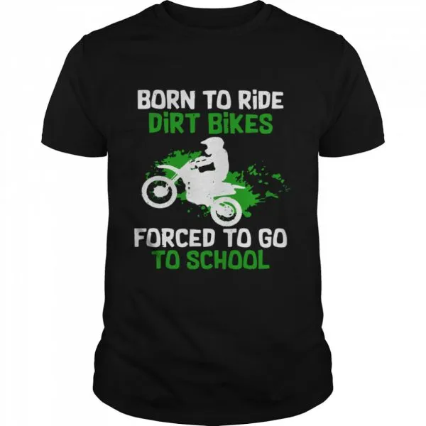 Born To Ride Dirt Bikes Forced To Go To School Classic Mens T-shirt - Image 2