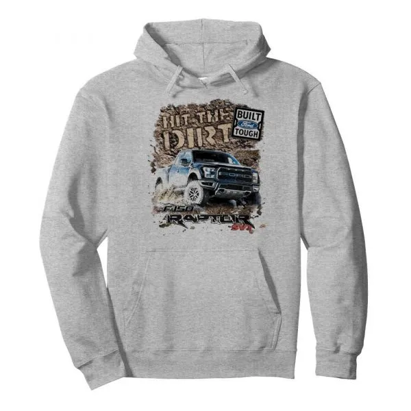Built ford tough hit the dirt raptor shirt - Image 6