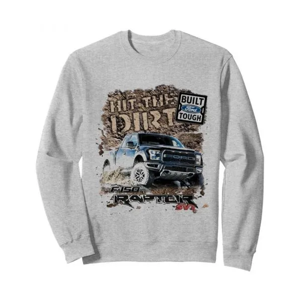 Built ford tough hit the dirt raptor shirt - Image 5