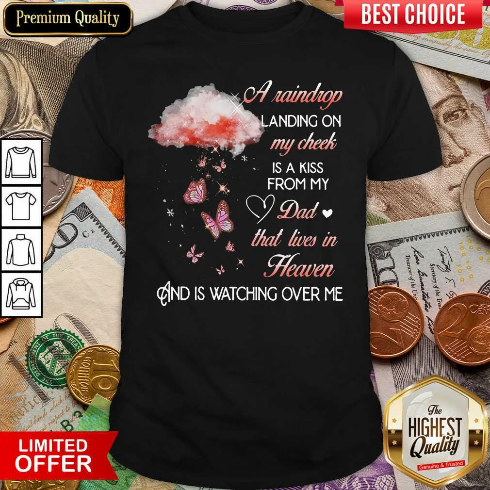 Cute A Raindrop Landing On My Cheek Is A Kiss From My Dad That Lives In Heaven Butterfly Shirt