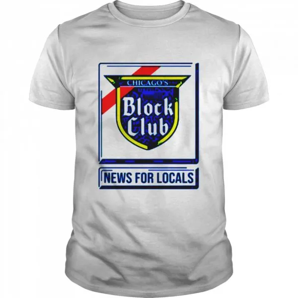 Chicago Block Club news for locals shirt