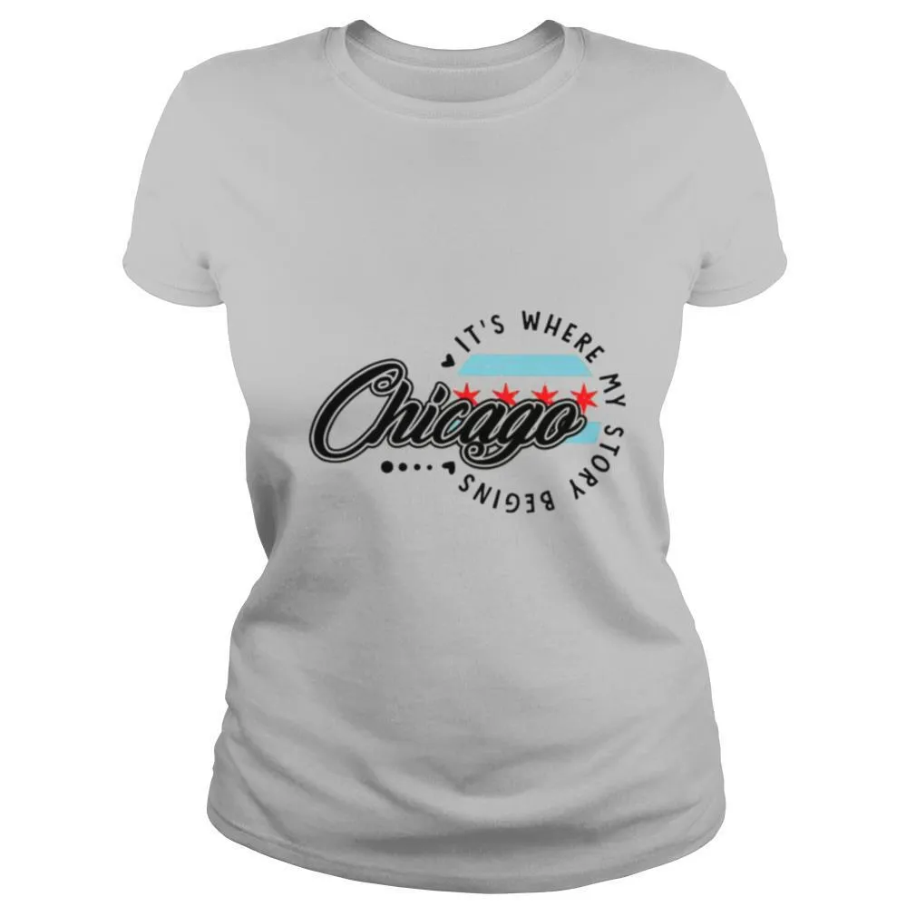 Chicago Its Where My Story Begins shirt - Image 2