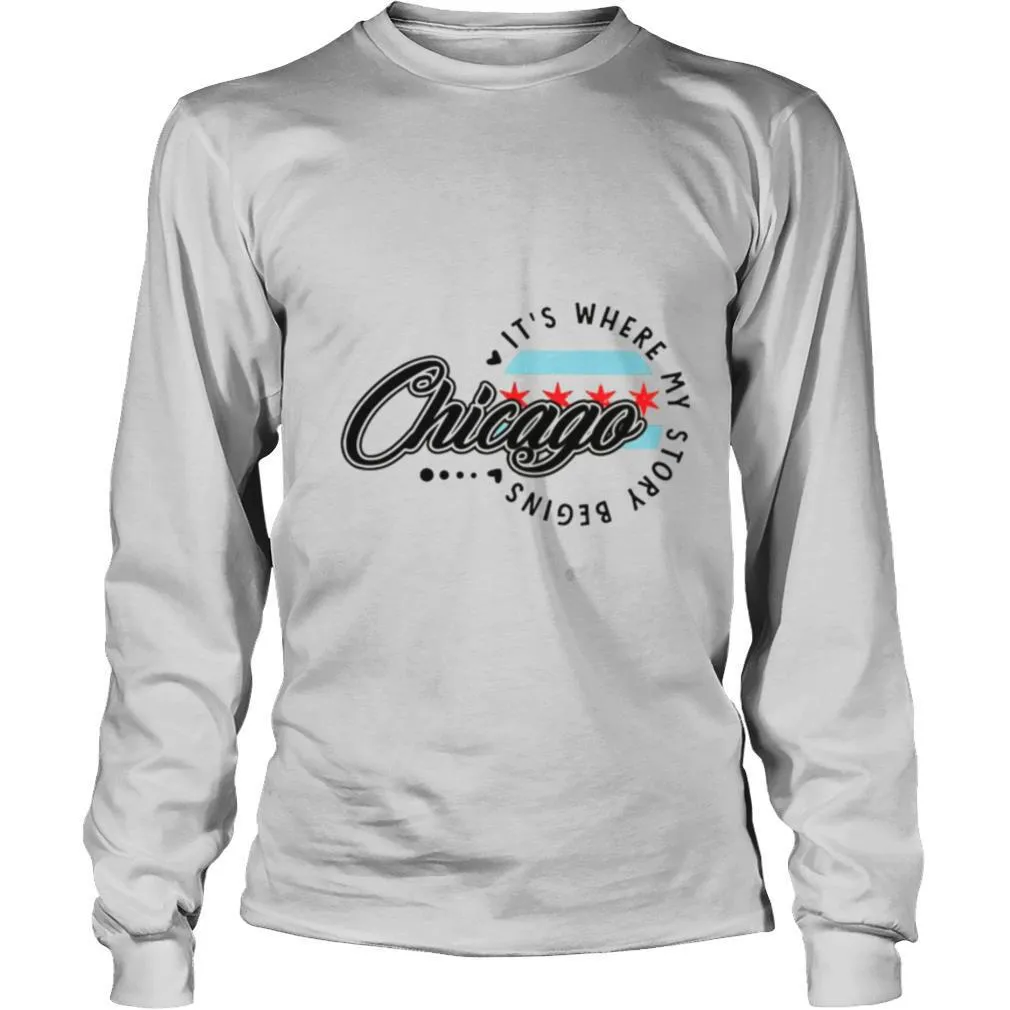 Chicago Its Where My Story Begins shirt - Image 3