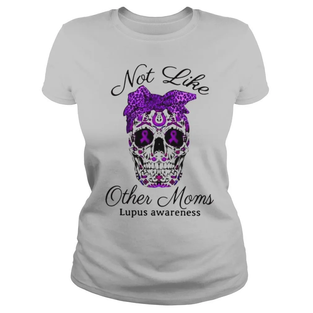 Choices Top Skull Not Like Other Moms Lupus Awareness shirt - Image 2