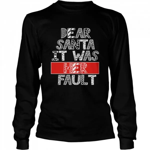 Dear Santa It Was Her Fault Funny Couples Christmas Gift shirt - Image 3