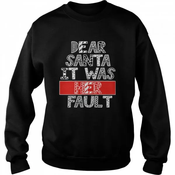 Dear Santa It Was Her Fault Funny Couples Christmas Gift shirt - Image 4