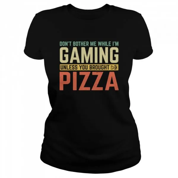 Dont Bother Me While Im Gaming Unless You Brought Pizza shirt - Image 2
