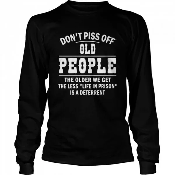 Dont Piss Off Old People The Older We Get The Less Life Classic Mens T-shirt - Image 4