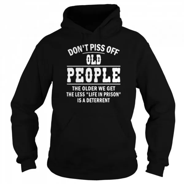 Dont Piss Off Old People The Older We Get The Less Life Classic Mens T-shirt - Image 6