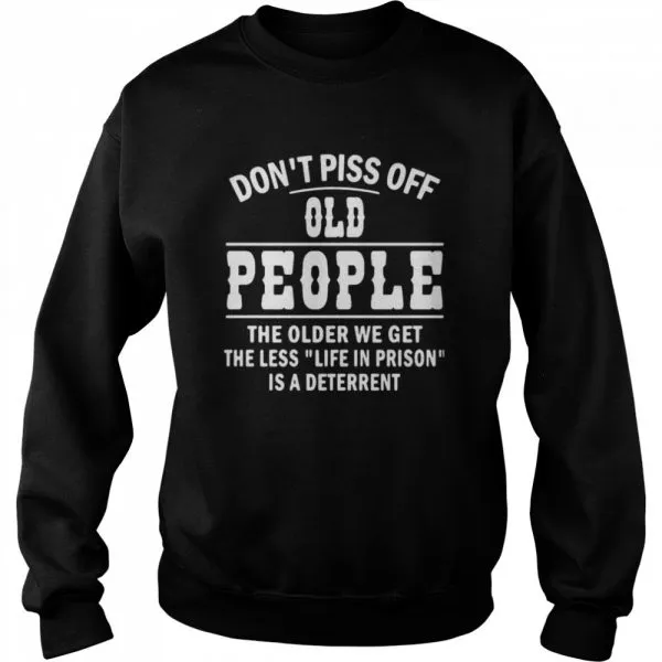 Dont Piss Off Old People The Older We Get The Less Life Classic Mens T-shirt - Image 5