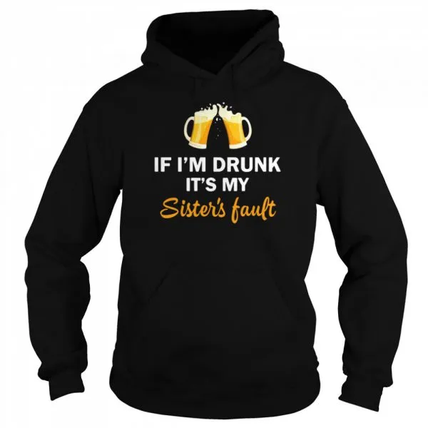 Drink Beer If Im Drunk Its My Sisters Fault Classic Mens T-shirt - Image 6