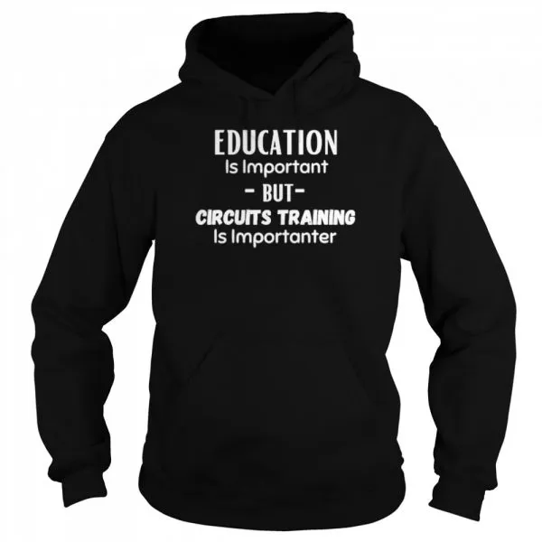 Education Is Important But Circuits Training Is Importanter Classic Mens T-shirt - Image 6