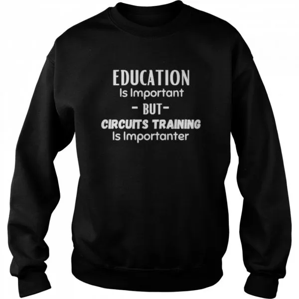 Education Is Important But Circuits Training Is Importanter Classic Mens T-shirt - Image 5