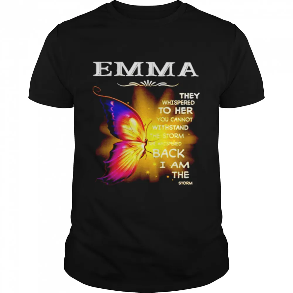 Emma They Whispered To Her You Cannot Withstand The Storm She Whispered Back I Am The Storm Classic Mens T-shirt