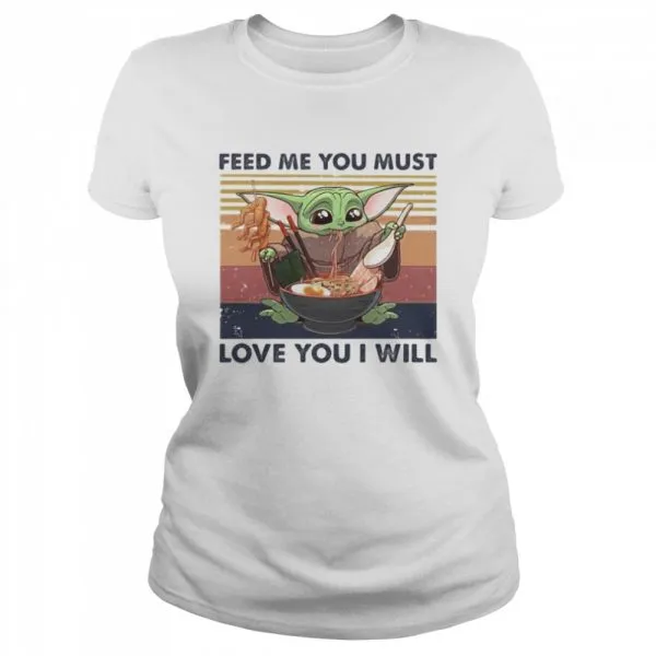 Feed Me You Must Love You I Will Yoda Eat Noodle Vintage shirt - Image 2