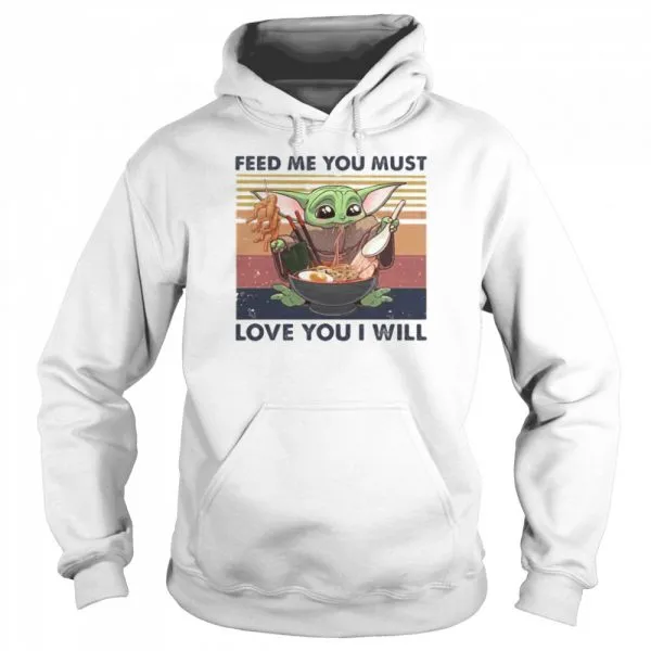 Feed Me You Must Love You I Will Yoda Eat Noodle Vintage shirt - Image 5
