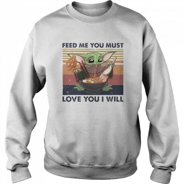 Feed Me You Must Love You I Will Yoda Eat Noodle Vintage shirt - Image 4